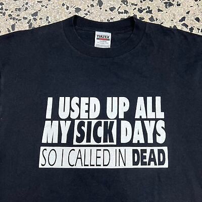 VINTAGE Y2K I USED UP ALL MY SICK DAYS SO I CALLED IN DEAD TEE